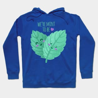 We're Mint To Be - Funny Pun Hoodie